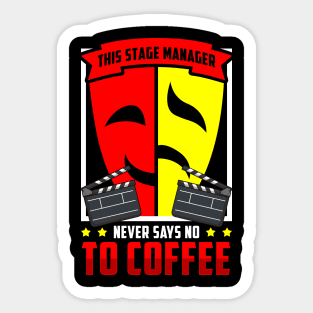 Stage Manager - Never Say No To Coffee? Sticker